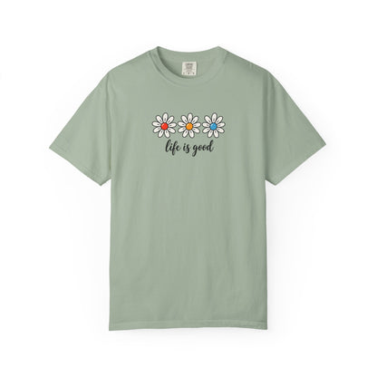 Daisy Life Is Good Women's Garment-Dyed T-Shirt | Relaxed Unisex Cotton Tee