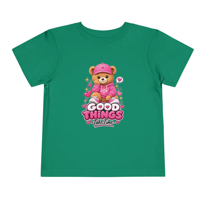 Good Things Take Time Teddy Bear Toddler T-Shirt