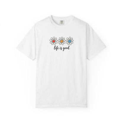Daisy Life Is Good Women's Garment-Dyed T-Shirt | Relaxed Unisex Cotton Tee