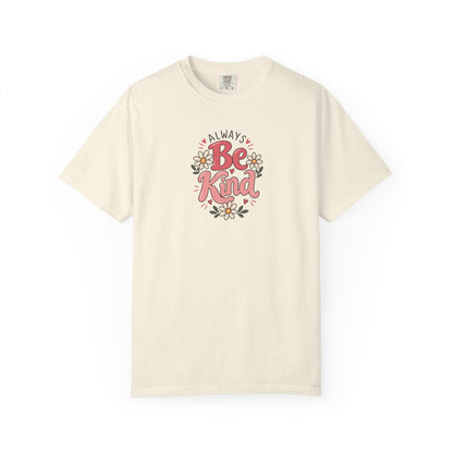 Always Be Kind Daisy Women's Garment-Dyed T-Shirt | Relaxed Unisex Cotton Tee