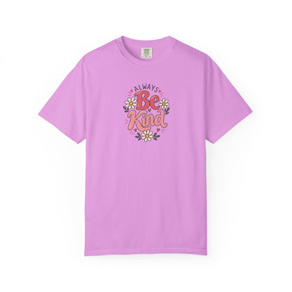 Always Be Kind Daisy Women's Garment-Dyed T-Shirt | Relaxed Unisex Cotton Tee