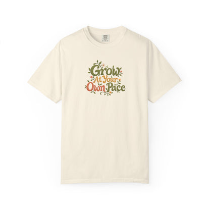 Grow At Your Own Pace Women's Garment-Dyed T-Shirt | Relaxed Unisex Cotton Tee