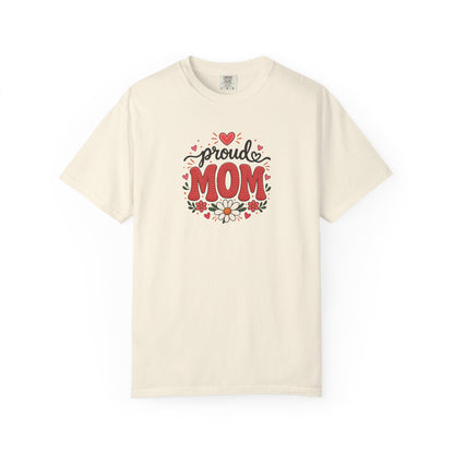 Proud Mom Women's Garment-Dyed T-Shirt | Relaxed Unisex Cotton Tee