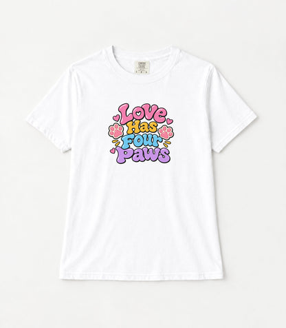 Love Has Four Paws Women's Garment-Dyed T-Shirt | Relaxed Unisex Cotton Tee