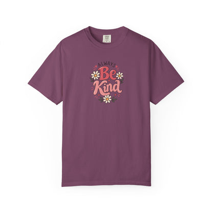 Always Be Kind Daisy Women's Garment-Dyed T-Shirt | Relaxed Unisex Cotton Tee
