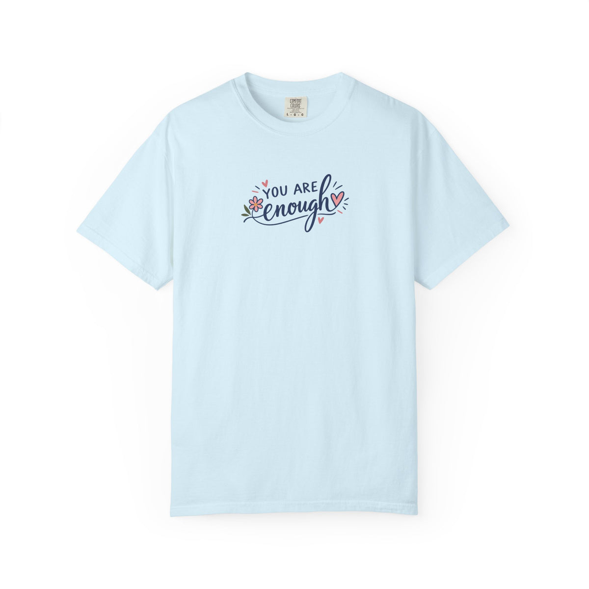 You Are Enough Floral Hearts Women's Garment-Dyed T-Shirt | Relaxed Unisex Cotton Tee