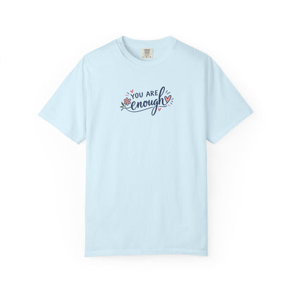 You Are Enough Floral Hearts Women's Garment-Dyed T-Shirt | Relaxed Unisex Cotton Tee