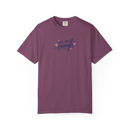 You Are Enough Floral Hearts Women's Garment-Dyed T-Shirt | Relaxed Unisex Cotton Tee