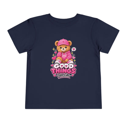 Good Things Take Time Teddy Bear Toddler T-Shirt