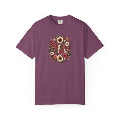 Floral Good Vibes Women's Garment-Dyed T-Shirt | Relaxed Unisex Cotton Tee