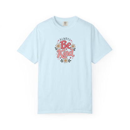 Always Be Kind Daisy Women's Garment-Dyed T-Shirt | Relaxed Unisex Cotton Tee