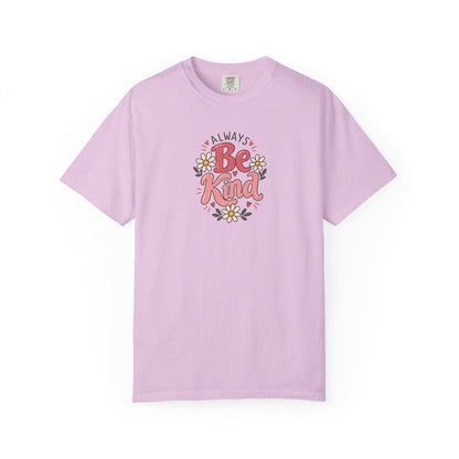 Always Be Kind Daisy Women's Garment-Dyed T-Shirt | Relaxed Unisex Cotton Tee