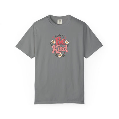 Always Be Kind Daisy Women's Garment-Dyed T-Shirt | Relaxed Unisex Cotton Tee