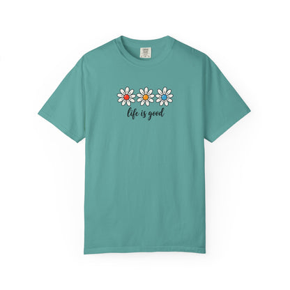Daisy Life Is Good Women's Garment-Dyed T-Shirt | Relaxed Unisex Cotton Tee