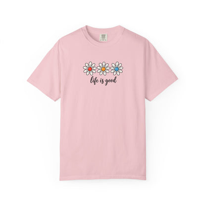 Daisy Life Is Good Women's Garment-Dyed T-Shirt | Relaxed Unisex Cotton Tee