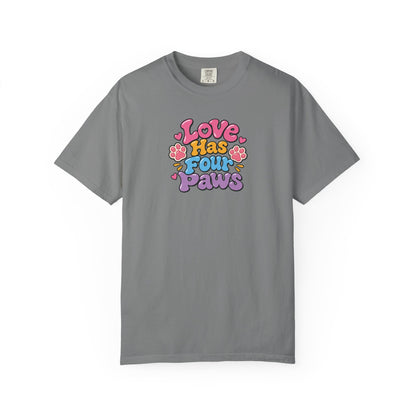 Love Has Four Paws Women's Garment-Dyed T-Shirt | Relaxed Unisex Cotton Tee