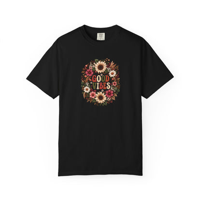 Floral Good Vibes Women's Garment-Dyed T-Shirt | Relaxed Unisex Cotton Tee