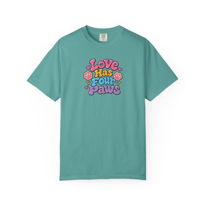 Love Has Four Paws Women's Garment-Dyed T-Shirt | Relaxed Unisex Cotton Tee