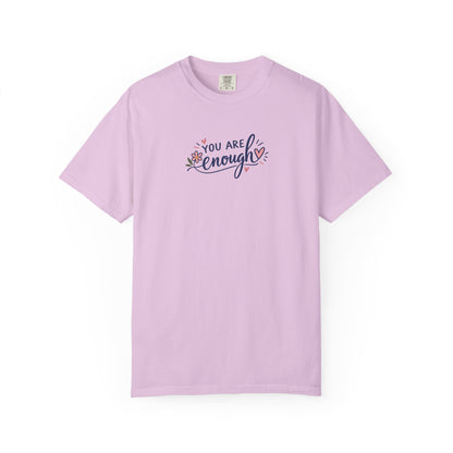 You Are Enough Floral Hearts Women's Garment-Dyed T-Shirt | Relaxed Unisex Cotton Tee