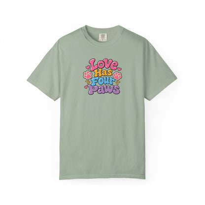 Love Has Four Paws Women's Garment-Dyed T-Shirt | Relaxed Unisex Cotton Tee