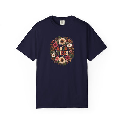 Floral Good Vibes Women's Garment-Dyed T-Shirt | Relaxed Unisex Cotton Tee