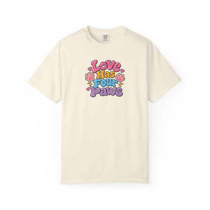 Love Has Four Paws Women's Garment-Dyed T-Shirt | Relaxed Unisex Cotton Tee