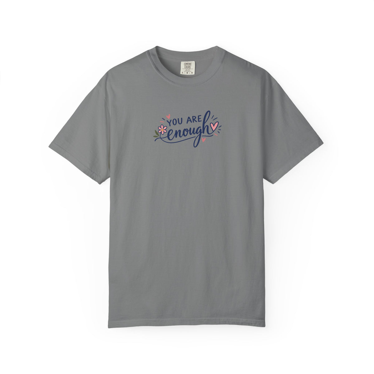 You Are Enough Floral Hearts Women's Garment-Dyed T-Shirt | Relaxed Unisex Cotton Tee