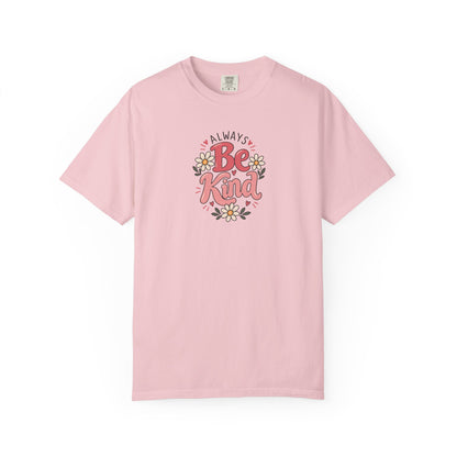 Always Be Kind Daisy Women's Garment-Dyed T-Shirt | Relaxed Unisex Cotton Tee