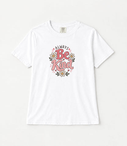 Always Be Kind Daisy Women's Garment-Dyed T-Shirt | Relaxed Unisex Cotton Tee