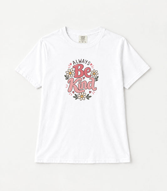Always Be Kind Daisy Women's Garment-Dyed T-Shirt | Relaxed Unisex Cotton Tee