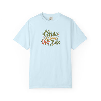 Grow At Your Own Pace Women's Garment-Dyed T-Shirt | Relaxed Unisex Cotton Tee