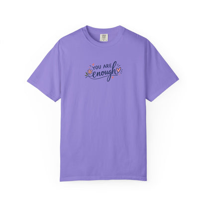 You Are Enough Floral Hearts Women's Garment-Dyed T-Shirt | Relaxed Unisex Cotton Tee