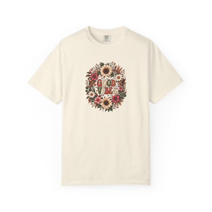 Floral Good Vibes Women's Garment-Dyed T-Shirt | Relaxed Unisex Cotton Tee