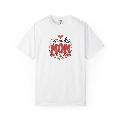 Proud Mom Women's Garment-Dyed T-Shirt | Relaxed Unisex Cotton Tee