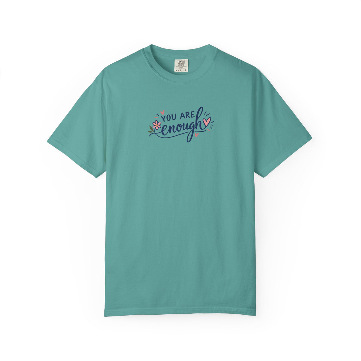 You Are Enough Floral Hearts Women's Garment-Dyed T-Shirt | Relaxed Unisex Cotton Tee