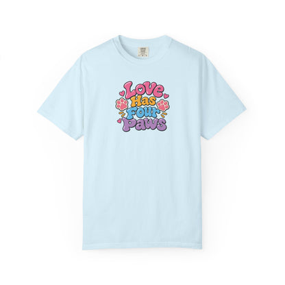 Love Has Four Paws Women's Garment-Dyed T-Shirt | Relaxed Unisex Cotton Tee