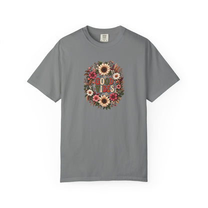 Floral Good Vibes Women's Garment-Dyed T-Shirt | Relaxed Unisex Cotton Tee