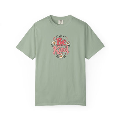 Always Be Kind Daisy Women's Garment-Dyed T-Shirt | Relaxed Unisex Cotton Tee
