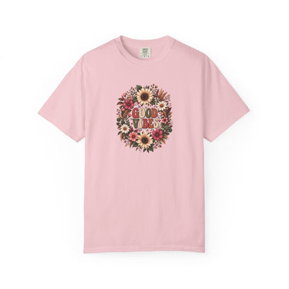 Floral Good Vibes Women's Garment-Dyed T-Shirt | Relaxed Unisex Cotton Tee